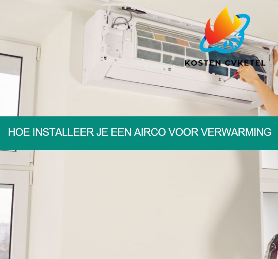 Hoe installeer je een airco voor verwarming